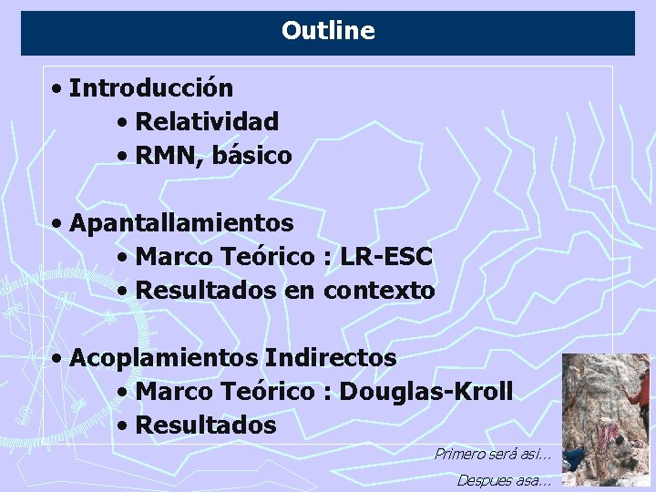 Outline • Introducción • Relatividad • RMN, básico • Apantallamientos • Marco Teórico :