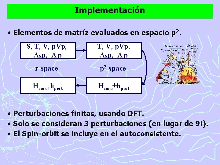 Implementación • Elementos de matríz evaluados en espacio p 2. S, T, V, p.