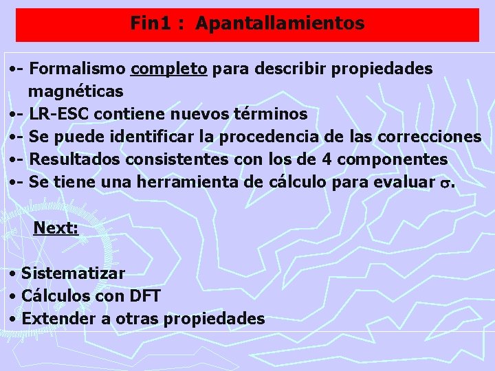 Fin 1 : Apantallamientos • - Formalismo completo para describir propiedades magnéticas • -