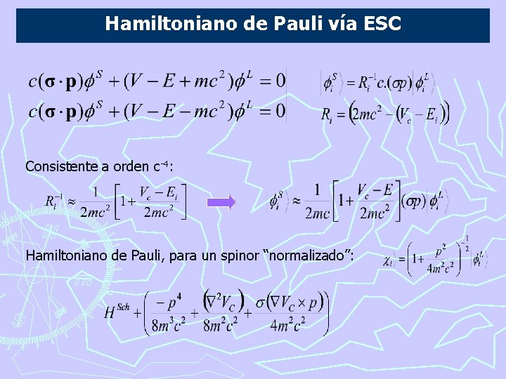 Hamiltoniano de Pauli vía ESC Consistente a orden c-4: Hamiltoniano de Pauli, para un
