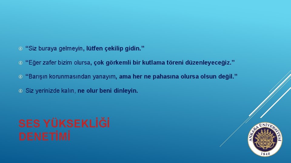  “Siz buraya gelmeyin, lütfen çekilip gidin. ” “Eğer zafer bizim olursa, çok görkemli