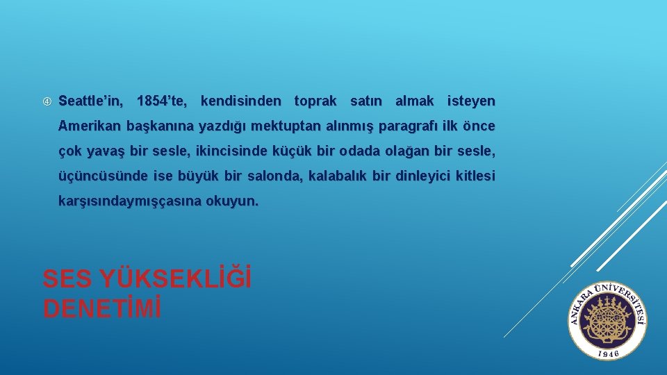  Seattle’in, 1854’te, kendisinden toprak satın almak isteyen Amerikan başkanına yazdığı mektuptan alınmış paragrafı