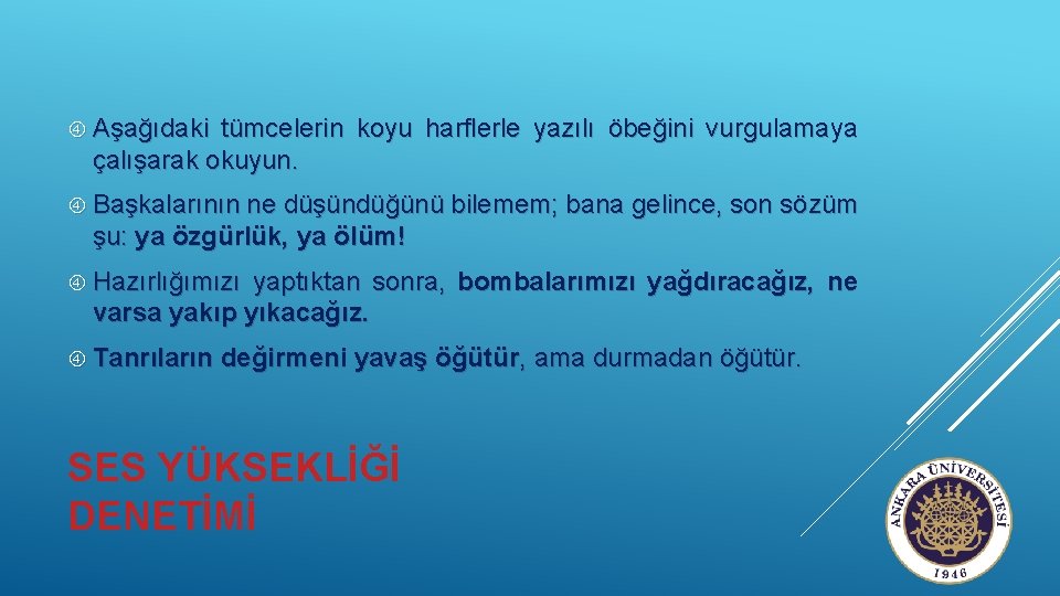  Aşağıdaki tümcelerin koyu harflerle yazılı öbeğini vurgulamaya çalışarak okuyun. Başkalarının ne düşündüğünü bilemem;