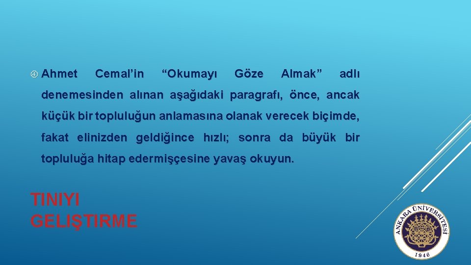  Ahmet Cemal’in “Okumayı Göze Almak” adlı denemesinden alınan aşağıdaki paragrafı, önce, ancak küçük