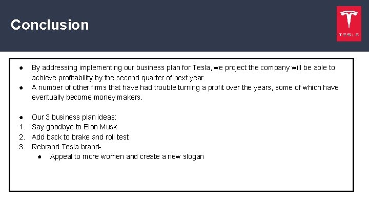 Conclusion ● ● ● 1. 2. 3. By addressing implementing our business plan for