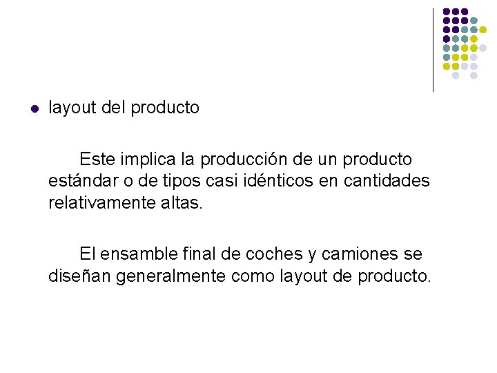 l layout del producto Este implica la producción de un producto estándar o de