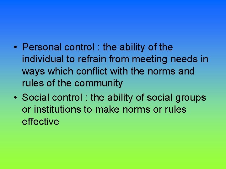 • Personal control : the ability of the individual to refrain from meeting • Personal control : the ability of the individual to refrain from meeting