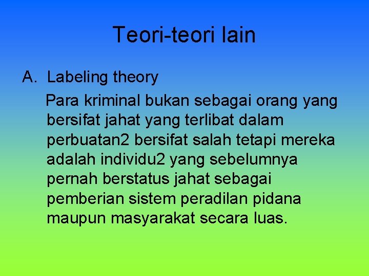 Teori-teori lain A. Labeling theory Para kriminal bukan sebagai orang yang bersifat jahat yang Teori-teori lain A. Labeling theory Para kriminal bukan sebagai orang yang bersifat jahat yang