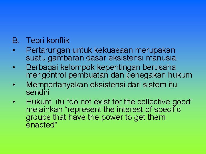B. Teori konflik • Pertarungan untuk kekuasaan merupakan suatu gambaran dasar eksistensi manusia. • B. Teori konflik • Pertarungan untuk kekuasaan merupakan suatu gambaran dasar eksistensi manusia. •