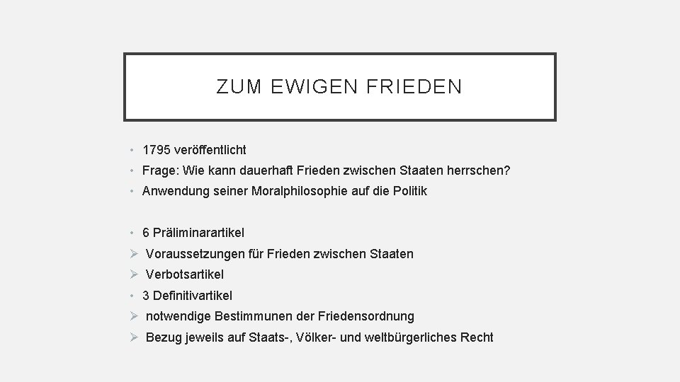 ZUM EWIGEN FRIEDEN • 1795 veröffentlicht • Frage: Wie kann dauerhaft Frieden zwischen Staaten