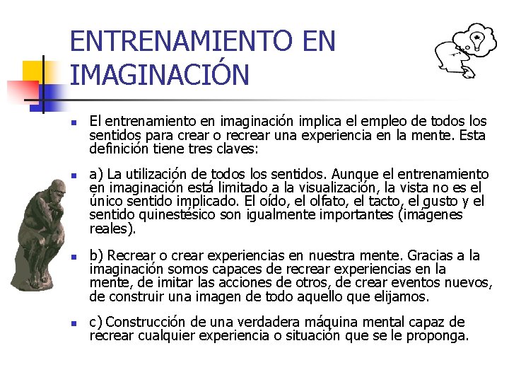 ENTRENAMIENTO EN IMAGINACIÓN n n El entrenamiento en imaginación implica el empleo de todos