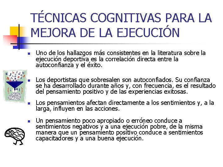 TÉCNICAS COGNITIVAS PARA LA MEJORA DE LA EJECUCIÓN n n Uno de los hallazgos
