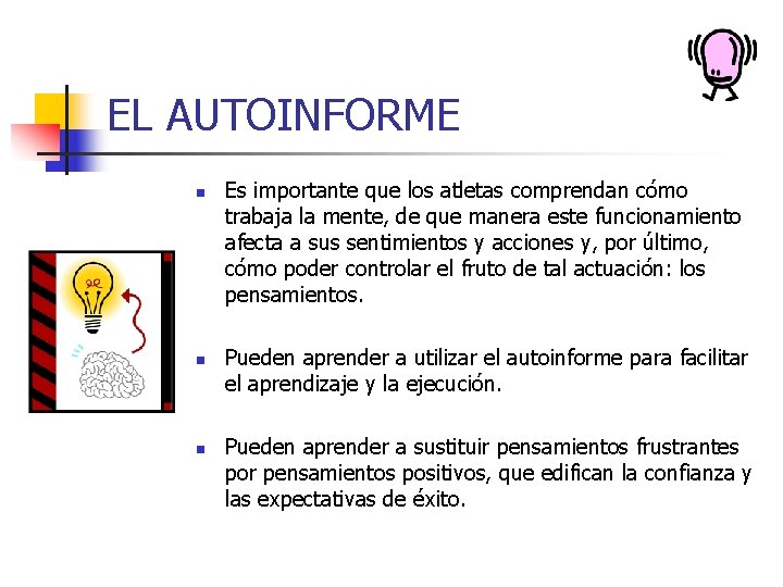 EL AUTOINFORME n n n Es importante que los atletas comprendan cómo trabaja la