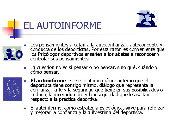 EL AUTOINFORME n n Los pensamientos afectan a la autoconfianza , autoconcepto y conducta