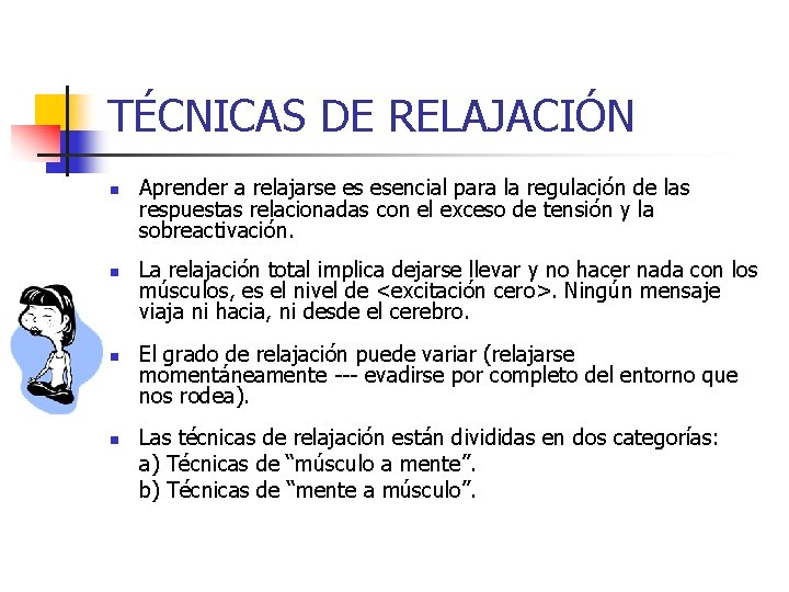 TÉCNICAS DE RELAJACIÓN n n Aprender a relajarse es esencial para la regulación de