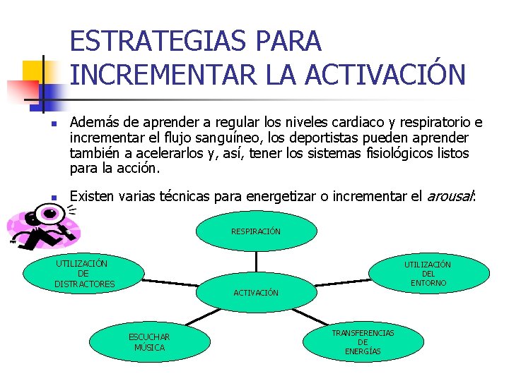 ESTRATEGIAS PARA INCREMENTAR LA ACTIVACIÓN n n Además de aprender a regular los niveles