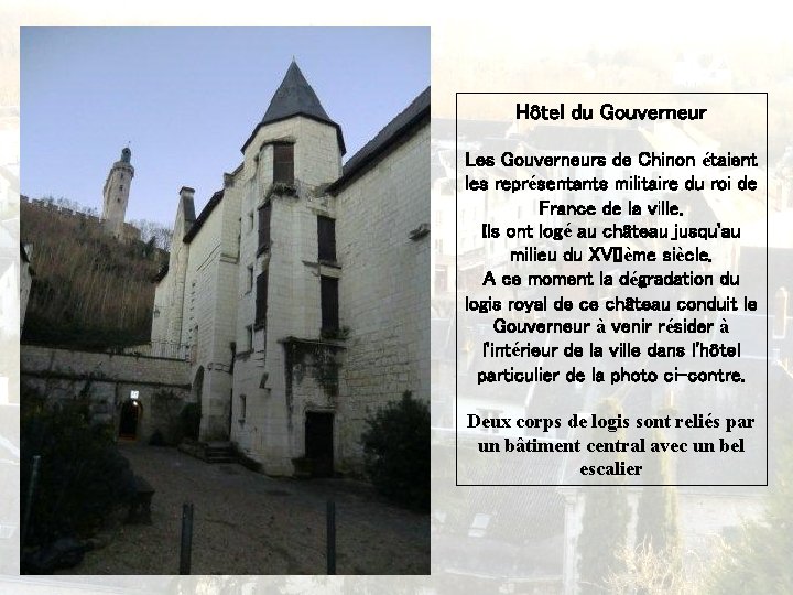 Hôtel du Gouverneur Les Gouverneurs de Chinon étaient les représentants militaire du roi de