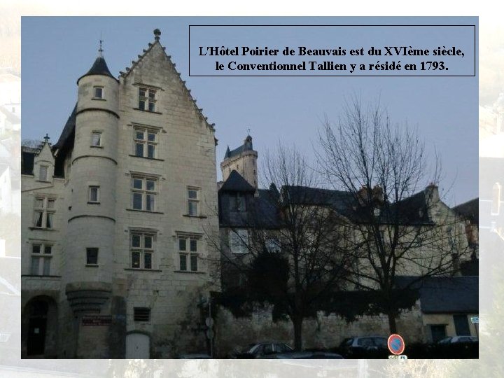  L'Hôtel Poirier de Beauvais est du XVIème siècle, le Conventionnel Tallien y a
