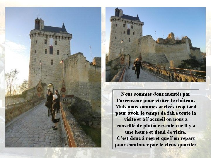 Nous sommes donc montés par l’ascenseur pour visiter le château. Mais nous sommes arrivés