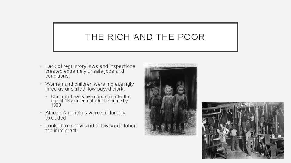 THE RICH AND THE POOR • Lack of regulatory laws and inspections created extremely