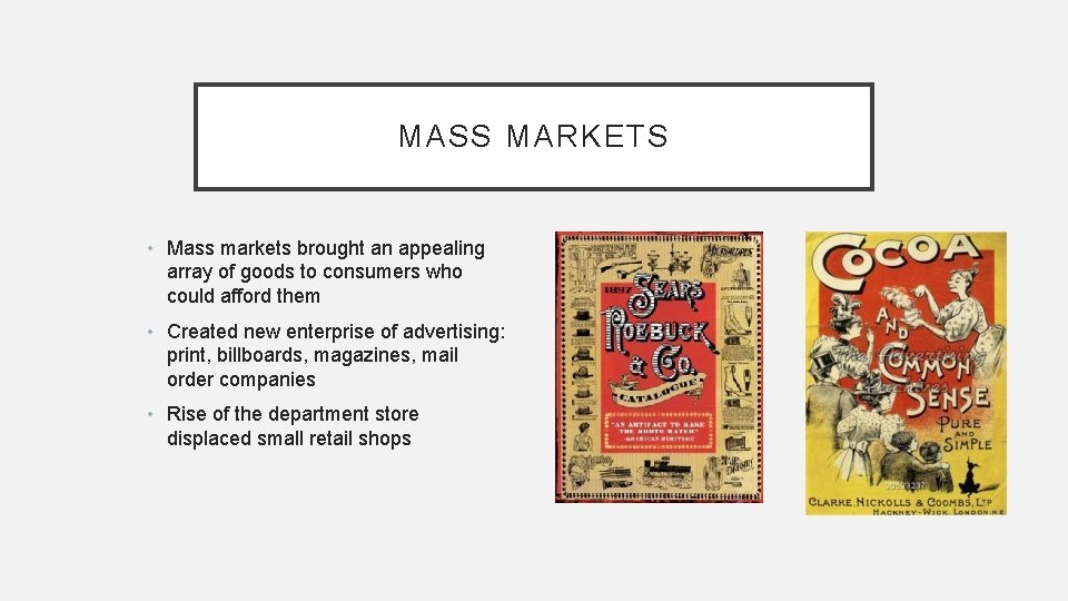 MASS MARKETS • Mass markets brought an appealing array of goods to consumers who