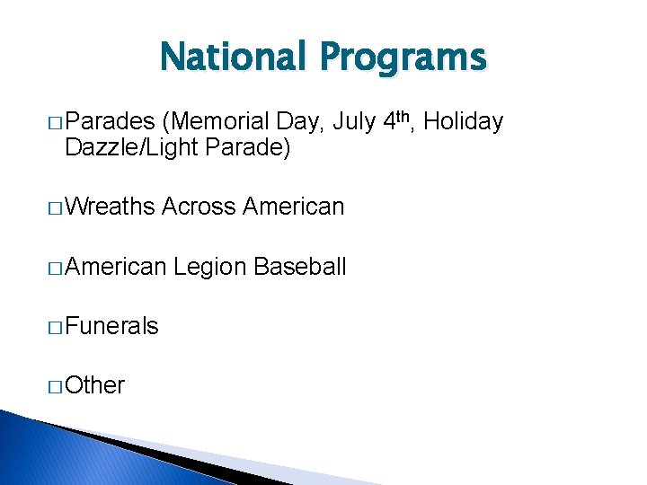 National Programs � Parades (Memorial Day, July 4 th, Holiday Dazzle/Light Parade) � Wreaths