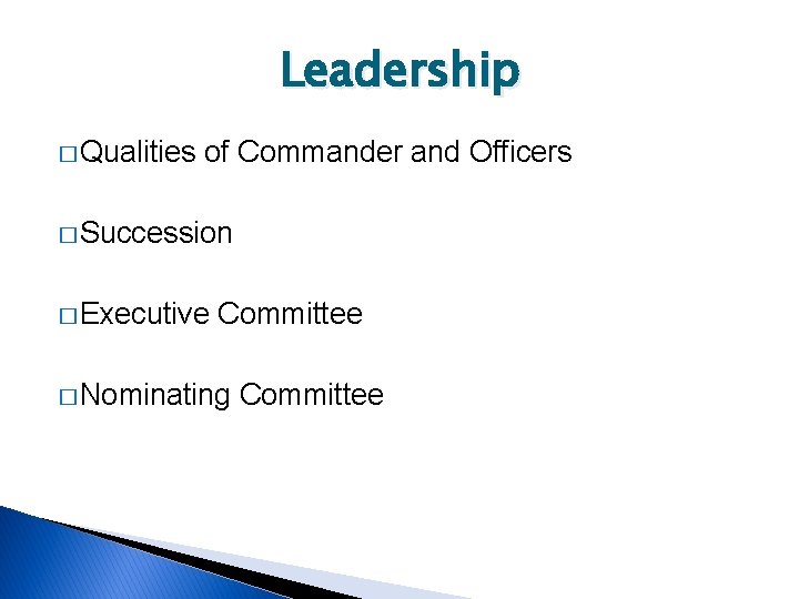 Leadership � Qualities of Commander and Officers � Succession � Executive Committee � Nominating