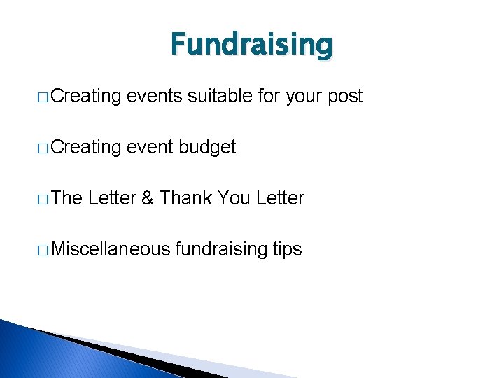 Fundraising � Creating events suitable for your post � Creating event budget � The