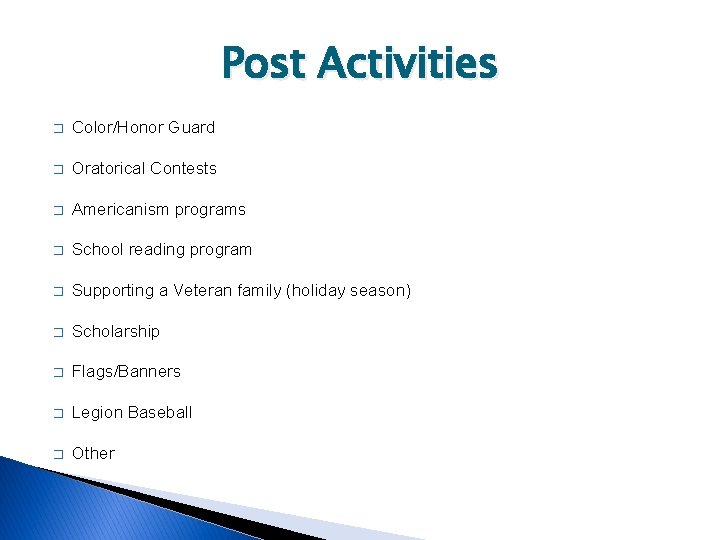 Post Activities � Color/Honor Guard � Oratorical Contests � Americanism programs � School reading