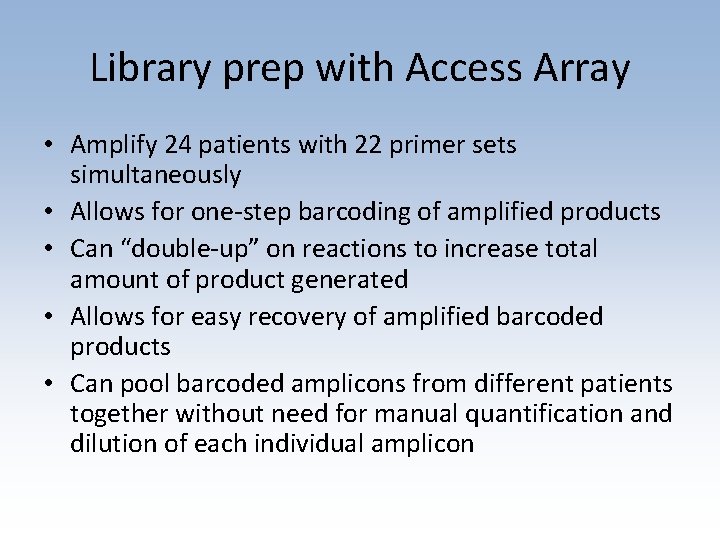 Library prep with Access Array • Amplify 24 patients with 22 primer sets simultaneously