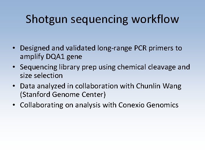 Shotgun sequencing workflow • Designed and validated long-range PCR primers to amplify DQA 1