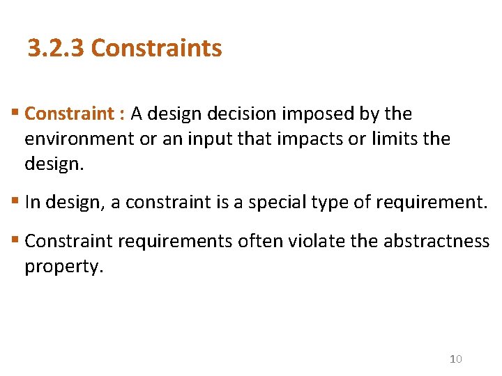 3. 2. 3 Constraints § Constraint : A design decision imposed by the environment