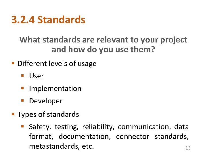 3. 2. 4 Standards What standards are relevant to your project and how do