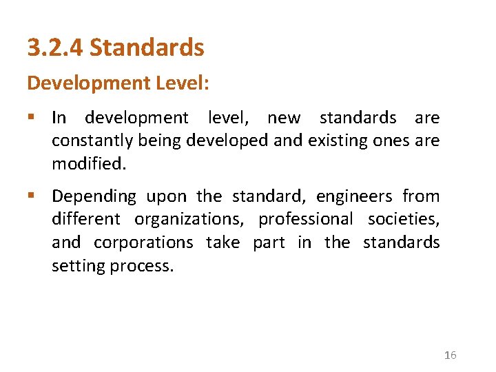 3. 2. 4 Standards Development Level: § In development level, new standards are constantly