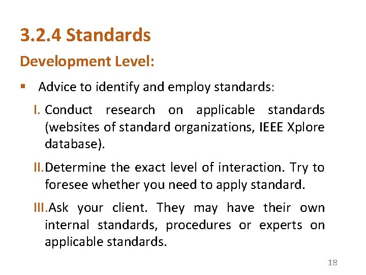 3. 2. 4 Standards Development Level: § Advice to identify and employ standards: I.