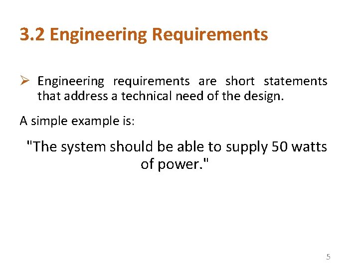 3. 2 Engineering Requirements Ø Engineering requirements are short statements that address a technical