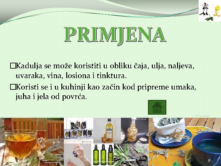 PRIMJENA �Kadulja se može koristiti u obliku čaja, ulja, naljeva, uvaraka, vina, losiona i