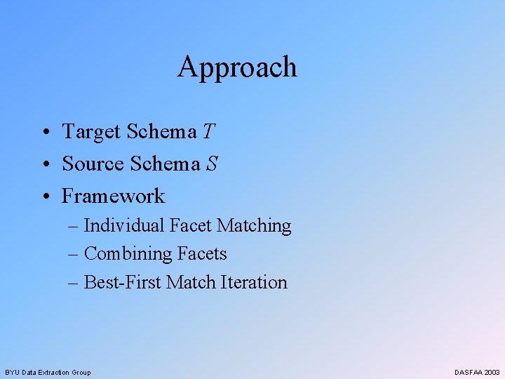 Approach • Target Schema T • Source Schema S • Framework – Individual Facet