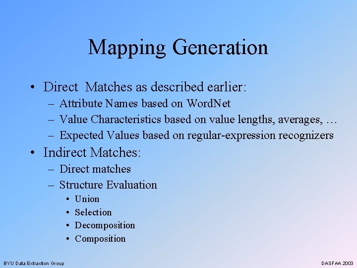 Mapping Generation • Direct Matches as described earlier: – Attribute Names based on Word.