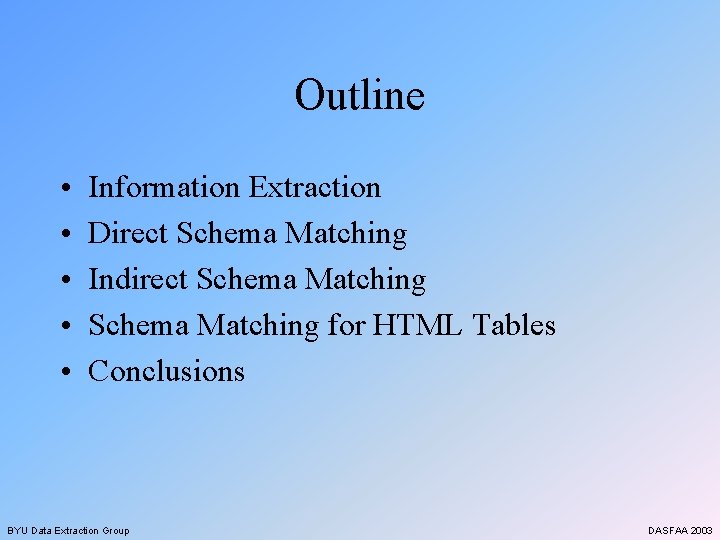 Outline • • • Information Extraction Direct Schema Matching Indirect Schema Matching for HTML