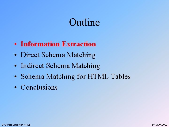 Outline • • • Information Extraction Direct Schema Matching Indirect Schema Matching for HTML