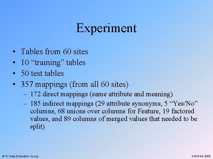 Experiment • • Tables from 60 sites 10 “training” tables 50 test tables 357