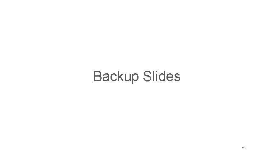 Backup Slides 23 