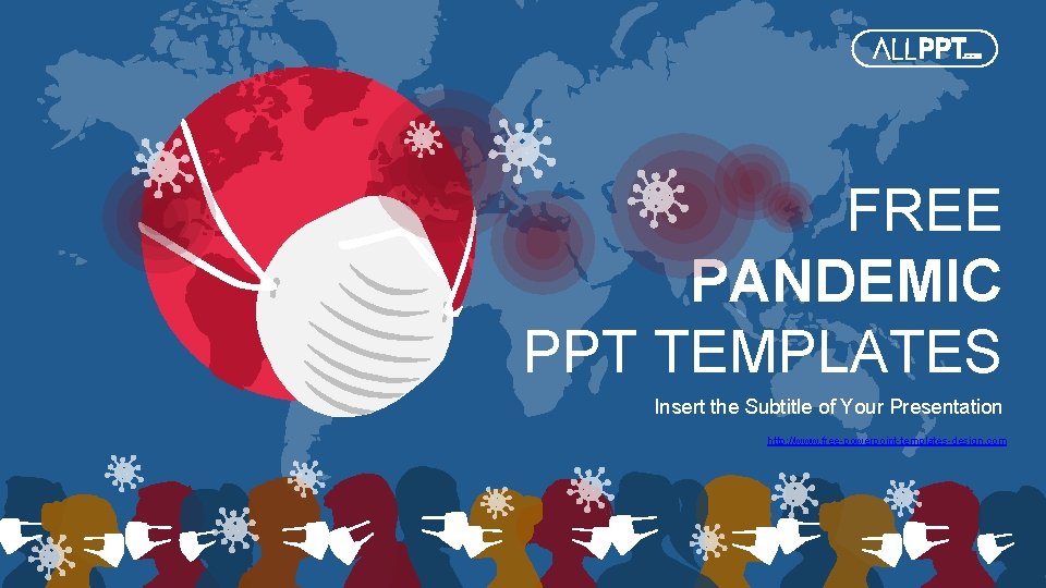 FREE PANDEMIC PPT TEMPLATES Insert the Subtitle of Your Presentation http: //www. free-powerpoint-templates-design. com
