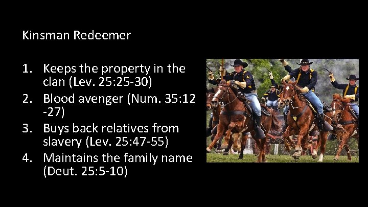 Kinsman Redeemer 1. Keeps the property in the clan (Lev. 25: 25 -30) 2.