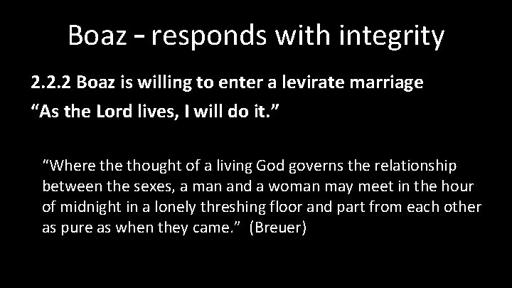 Boaz – responds with integrity 2. 2. 2 Boaz is willing to enter a