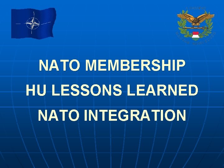 NATO MEMBERSHIP HU LESSONS LEARNED NATO INTEGRATION 