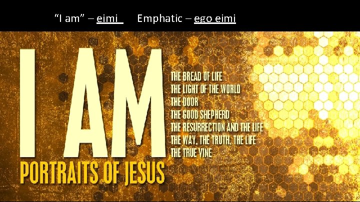 “I am” – eimi Emphatic – ego eimi 