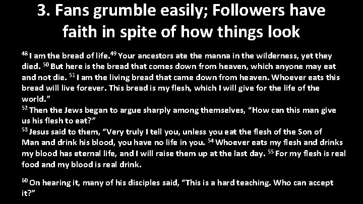 3. Fans grumble easily; Followers have faith in spite of how things look 48
