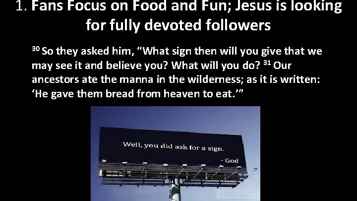 1. Fans Focus on Food and Fun; Jesus is looking for fully devoted followers